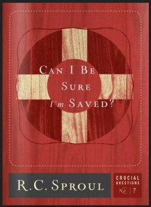 Can I Be Sure I'm Saved by R.C. Sproul